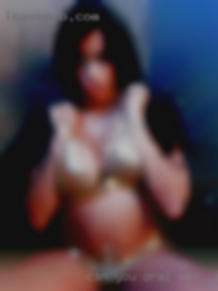 Can you be the oral sex in Idaho one to show me the way!!